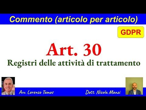 Art. 30 GDPR: Guida all'Adempimento delle Normative sull'Arte